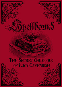 Spellbound the Secret Grimoire of Lucy Cavendish