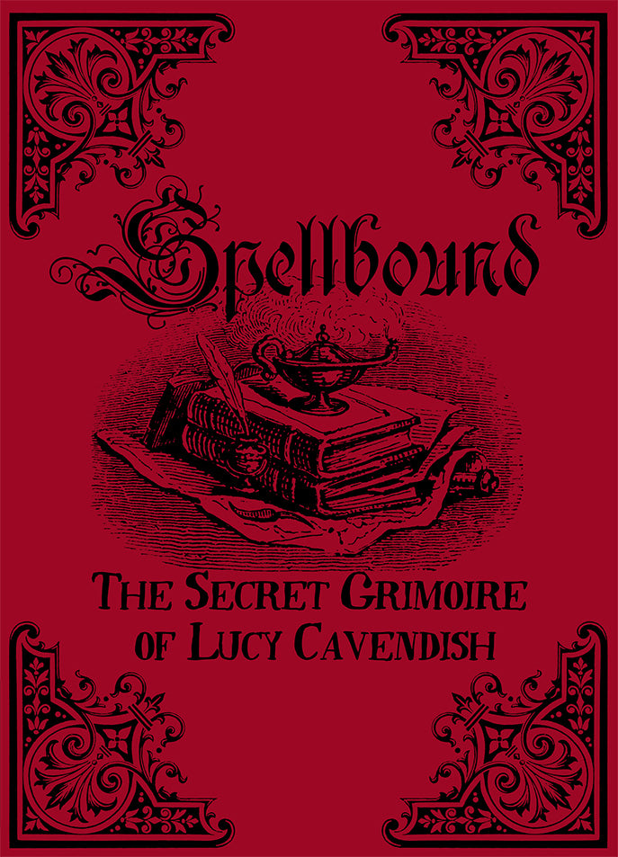 Spellbound the Secret Grimoire of Lucy Cavendish